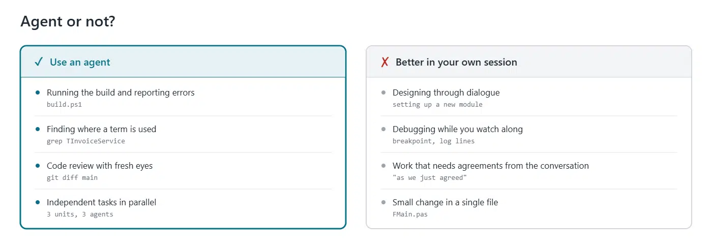 Agent or not: use an agent for builds and error reports, finding where a term is used, code review and independent tasks in parallel; better in your own session for designing through dialogue, debugging together, work that needs agreements from the conversation and small changes in a single file